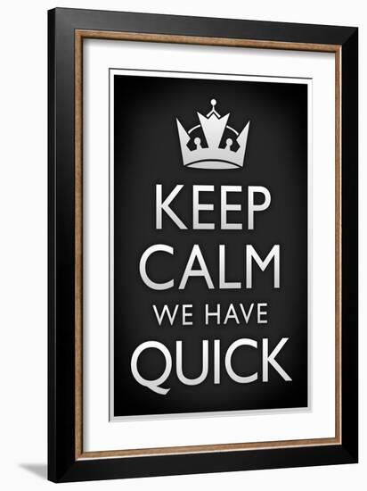 Keep Calm We Have Quick Sports-null-Framed Art Print