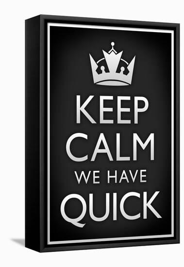 Keep Calm We Have Quick Sports-null-Framed Stretched Canvas