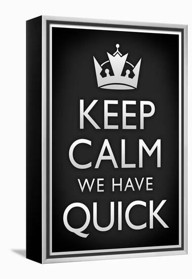 Keep Calm We Have Quick Sports-null-Framed Stretched Canvas