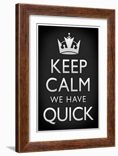 Keep Calm We Have Quick Sports-null-Framed Premium Giclee Print