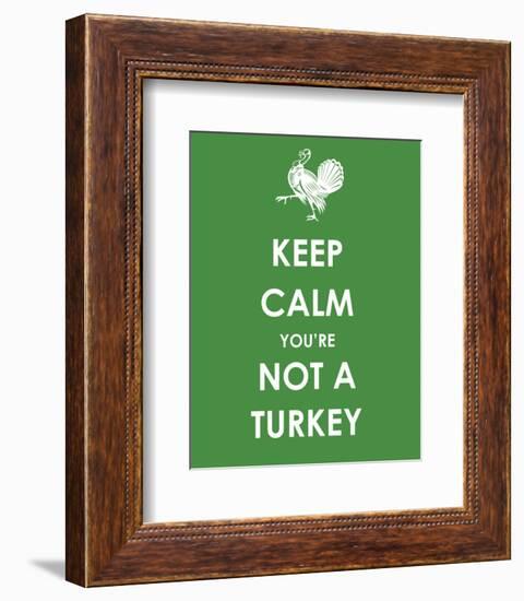 Keep Calm You're Not a Turkey-null-Framed Giclee Print