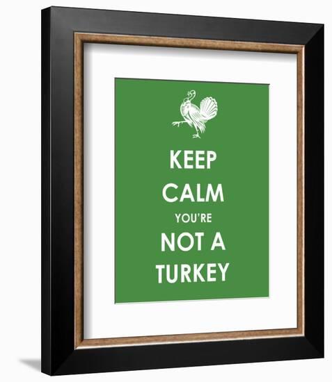Keep Calm You're Not a Turkey-null-Framed Giclee Print