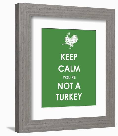 Keep Calm You're Not a Turkey-null-Framed Giclee Print