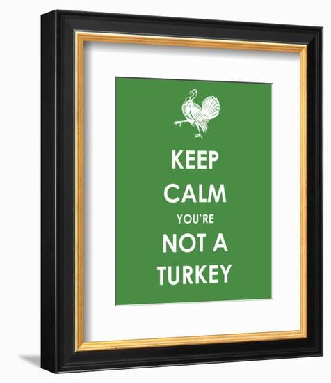 Keep Calm You're Not a Turkey-null-Framed Giclee Print