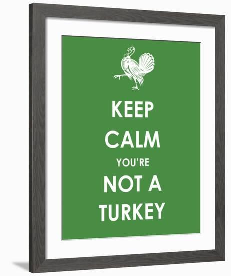 Keep Calm You're Not a Turkey-null-Framed Giclee Print