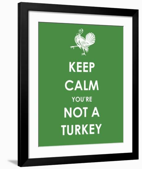 Keep Calm You're Not a Turkey-null-Framed Giclee Print