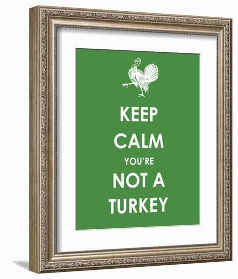 Keep Calm You're Not a Turkey-null-Framed Art Print