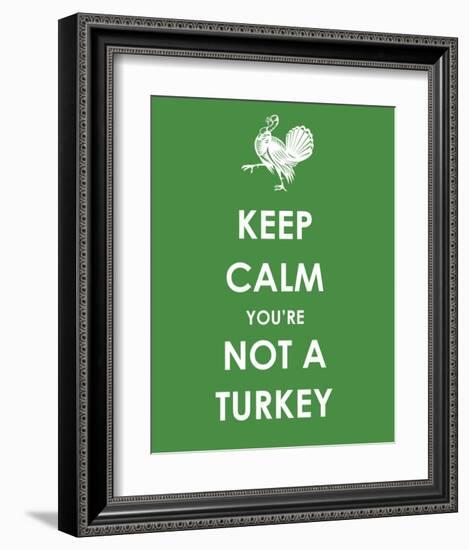 Keep Calm You're Not a Turkey-null-Framed Art Print