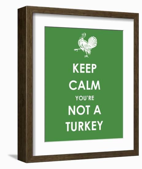 Keep Calm You're Not a Turkey-null-Framed Art Print