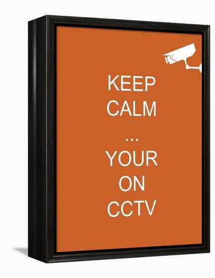 Keep Calm Your're on CCTV-Whoartnow-Framed Premier Image Canvas