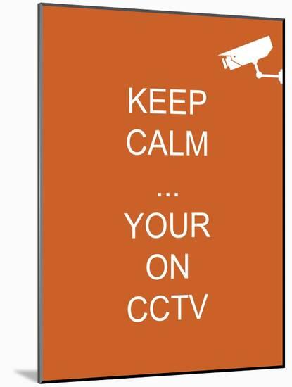 Keep Calm Your're on CCTV-Whoartnow-Mounted Giclee Print