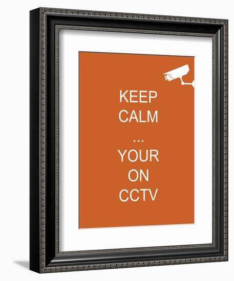 Keep Calm Your're on CCTV-Whoartnow-Framed Premium Giclee Print