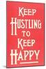 Keep Hustling to Keep Happy Slogan-null-Mounted Art Print