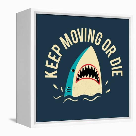 Keep Moving Or Die-Michael Buxton-Framed Stretched Canvas