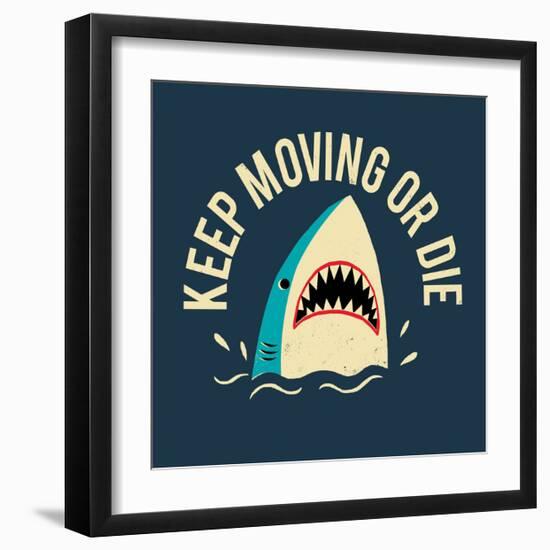 Keep Moving Or Die-Michael Buxton-Framed Premium Giclee Print