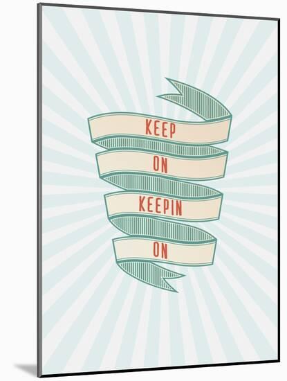 Keep On-Kindred Sol Collective-Mounted Art Print