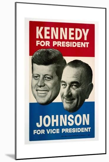 Kennedy For President/Johnson For Vice President, 1960 Democratic Presidential Campaign Poster-null-Mounted Art Print