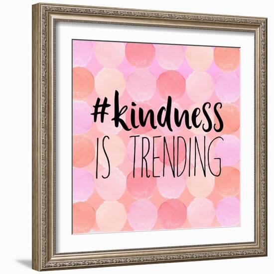 #Kindness Is Trending-Bella Dos Santos-Framed Premium Giclee Print