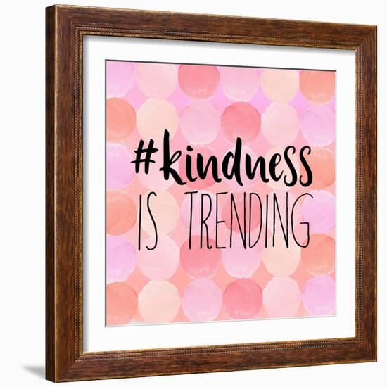 #Kindness Is Trending-Bella Dos Santos-Framed Premium Giclee Print