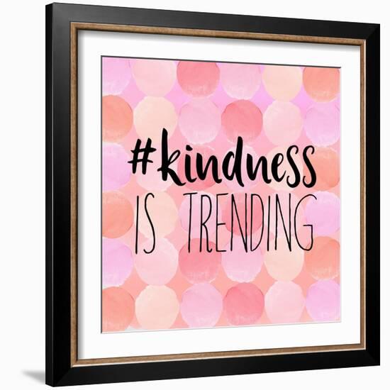 #Kindness Is Trending-Bella Dos Santos-Framed Premium Giclee Print