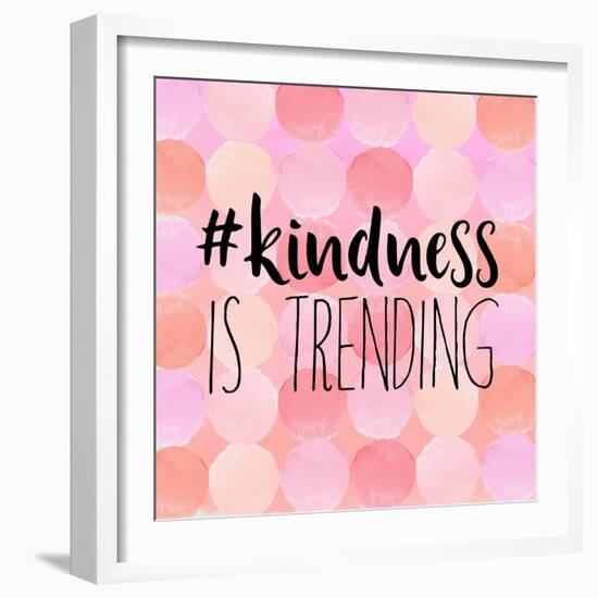 #Kindness Is Trending-Bella Dos Santos-Framed Premium Giclee Print