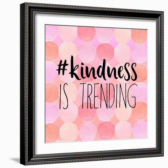 #Kindness Is Trending-Bella Dos Santos-Framed Premium Giclee Print