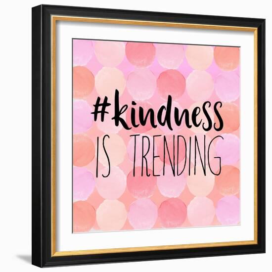 #Kindness Is Trending-Bella Dos Santos-Framed Premium Giclee Print