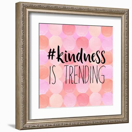 #Kindness Is Trending-Bella Dos Santos-Framed Art Print