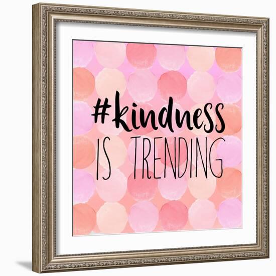 #Kindness Is Trending-Bella Dos Santos-Framed Art Print