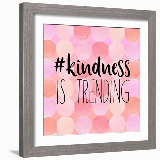 #Kindness Is Trending-Bella Dos Santos-Framed Art Print