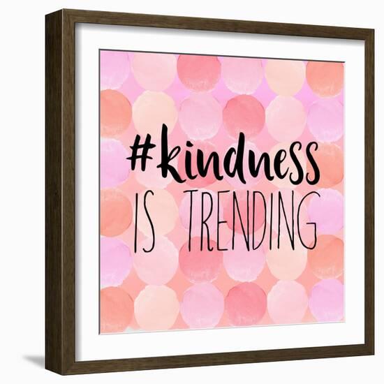 #Kindness Is Trending-Bella Dos Santos-Framed Art Print