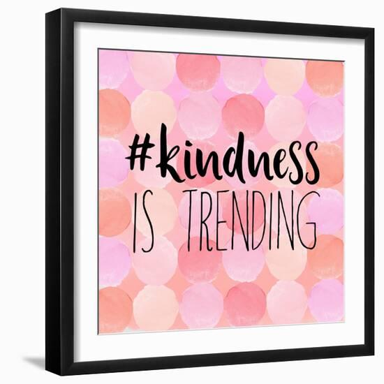 #Kindness Is Trending-Bella Dos Santos-Framed Art Print