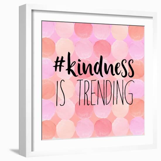 #Kindness Is Trending-Bella Dos Santos-Framed Art Print