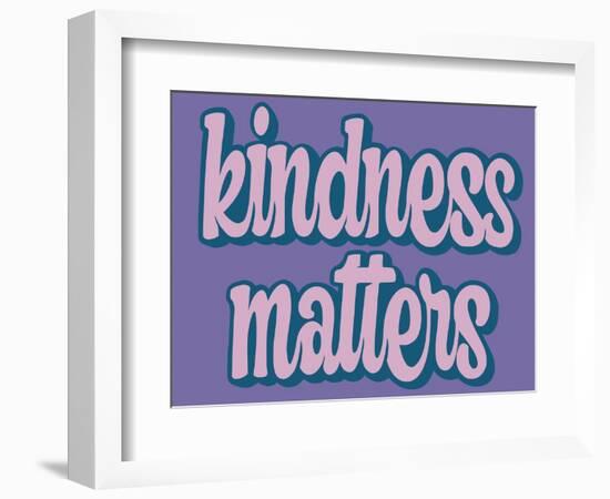 Kindness Matters-Marcus Prime-Framed Premium Giclee Print