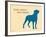 Know Where Stand-Dog is Good-Framed Art Print