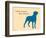 Know Where Stand-Dog is Good-Framed Art Print