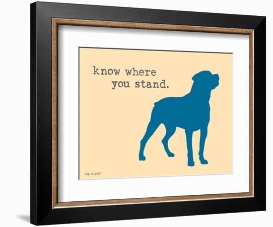 Know Where Stand-Dog is Good-Framed Art Print