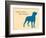 Know Where Stand-Dog is Good-Framed Art Print