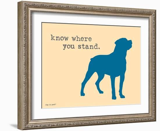 Know Where Stand-Dog is Good-Framed Art Print