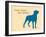 Know Where Stand-Dog is Good-Framed Art Print