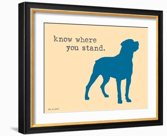 Know Where Stand-Dog is Good-Framed Art Print