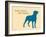 Know Where Stand-Dog is Good-Framed Art Print