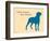 Know Where Stand-Dog is Good-Framed Premium Giclee Print