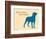 Know Where Stand-Dog is Good-Framed Premium Giclee Print