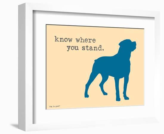 Know Where Stand-Dog is Good-Framed Premium Giclee Print