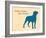 Know Where Stand-Dog is Good-Framed Art Print