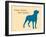 Know Where Stand-Dog is Good-Framed Art Print