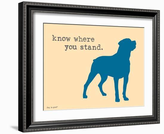 Know Where Stand-Dog is Good-Framed Art Print