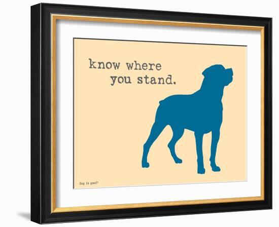 Know Where Stand-Dog is Good-Framed Art Print