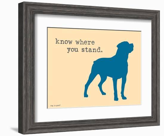 Know Where Stand-Dog is Good-Framed Art Print